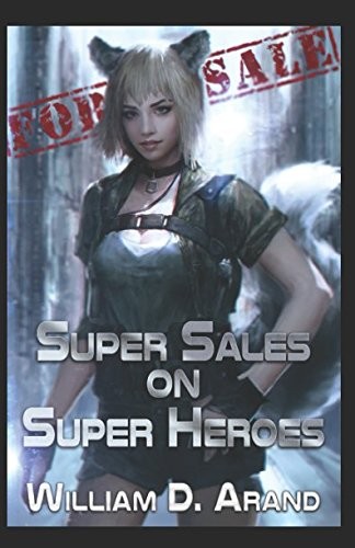 William D. Arand: Super Sales on Super Heroes (2017, Independently published)