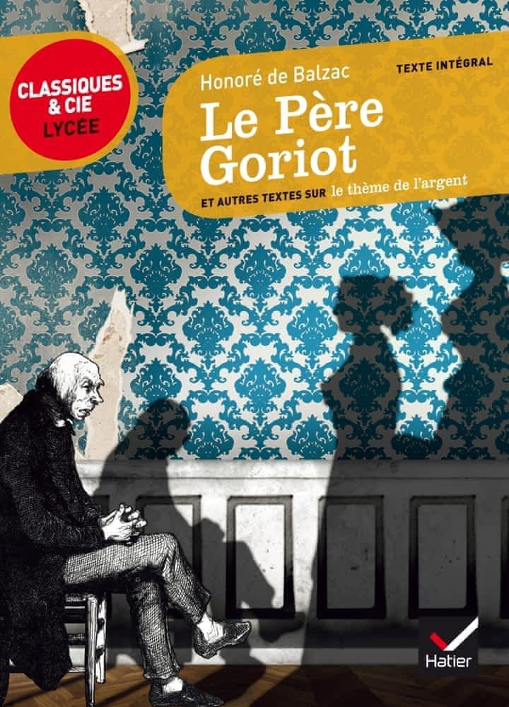 Honoré de Balzac: Le père Goriot : 1835, et autres textes sur le thème de l'argent (French language, 2013, Hatier)