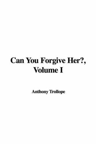 Anthony Trollope: Can You Forgive Her? (Hardcover, 2007, IndyPublish)