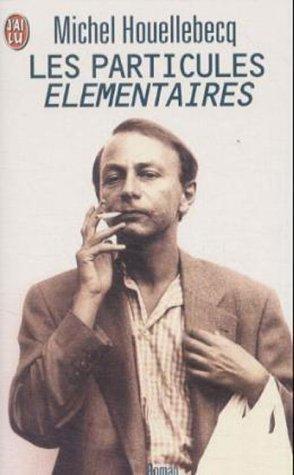 Michel Houellebecq: Les Particules elementaires (French language, 2000)
