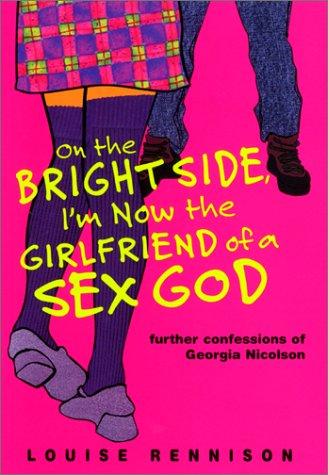 Louise Rennison: On the bright side, I'm now the girlfriend of a sex god (2001, HarperCollins)