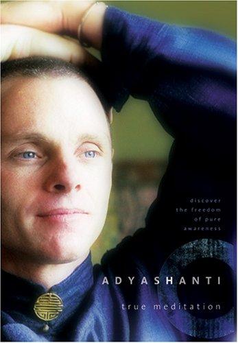 Adyashanti.: True Meditation (Hardcover, 2006, Sounds True)