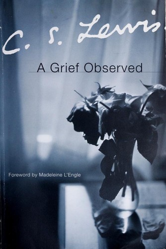 C. S. Lewis: A grief observed (2001, HarperSanFrancisco)