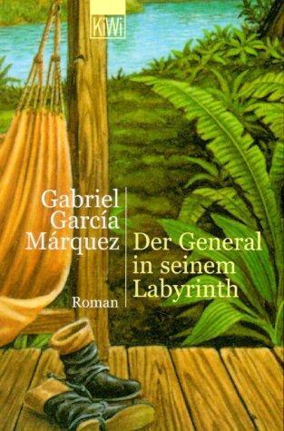 Gabriel García Márquez: Der General in seinem Labyrinth. (German language, 2001, Kiepenheuer & Witsch)