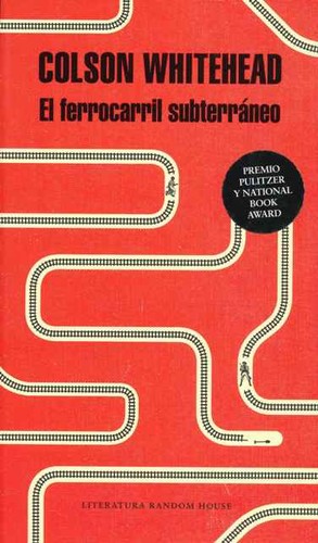 Colson Whitehead: El ferrocarril subterráneo (2017, Random House)