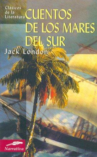 Jack London: Cuentos de los mares del sur (Paperback, Spanish language, 2006, Edimat Libros)