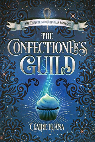 Claire Luana: The Confectioner's Guild (Paperback, 2018, Live Edge Publishing)