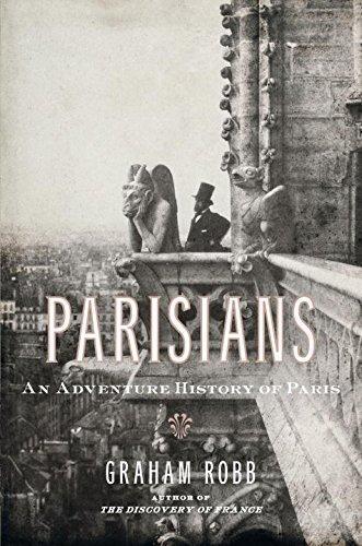 Graham Robb: Parisians: An Adventure History of Paris (2010)
