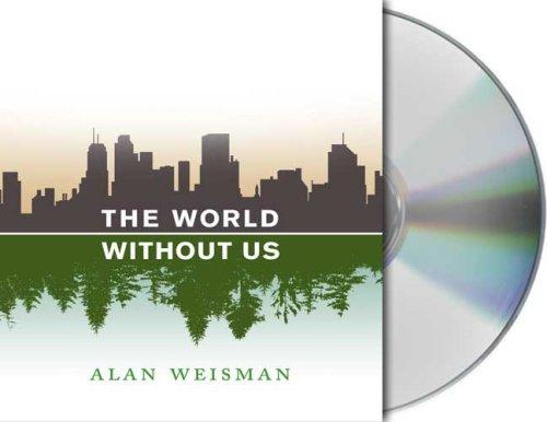 Alan Weisman: The World Without Us (2007, Audio Renaissance)
