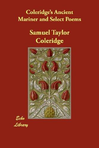 Samuel Taylor Coleridge: Coleridge's Ancient Mariner and Select Poems (Paperback, 2007, Echo Library)
