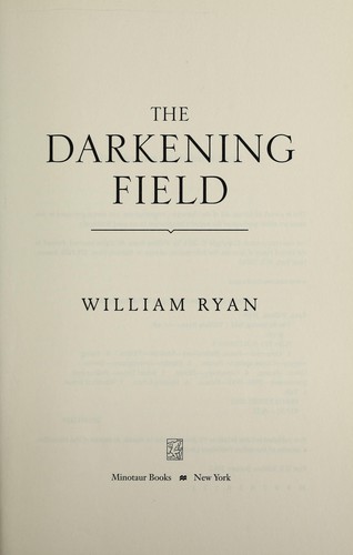 William Ryan: The darkening field (2012, Minotaur Books)