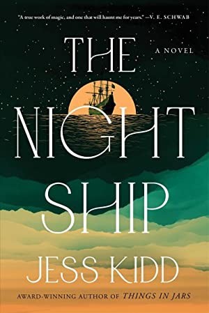 Jess Kidd: The Night Ship (Paperback, 2023, Washington Square Press)