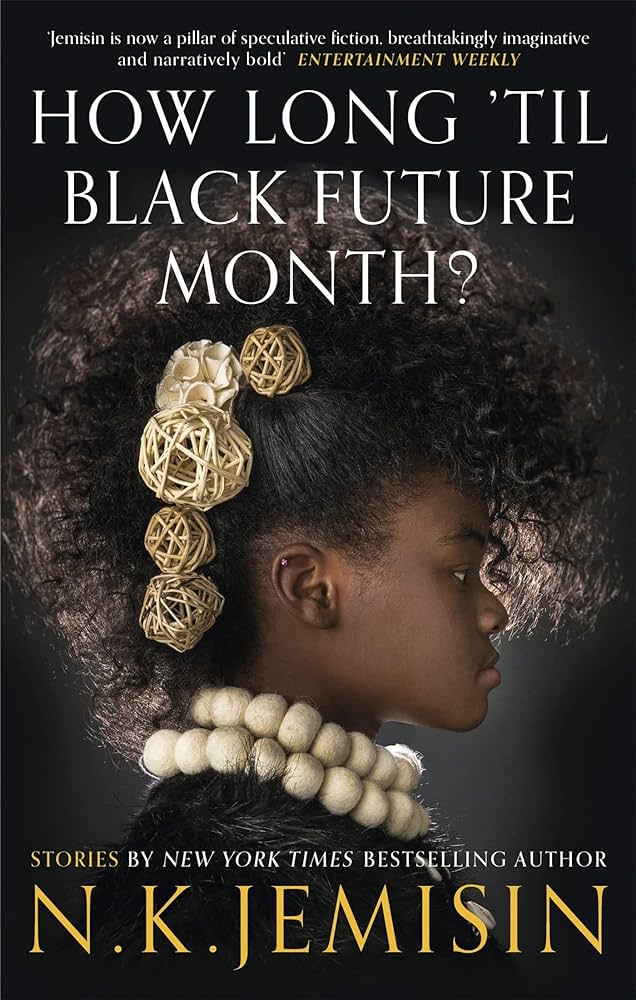 N. K. Jemisin: How Long 'Til Black Future Month? (2018, Little, Brown Book Group Limited)