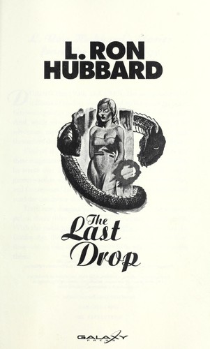 L. Ron Hubbard: The Last Drop (Paperback, 2006, Galaxy Press)