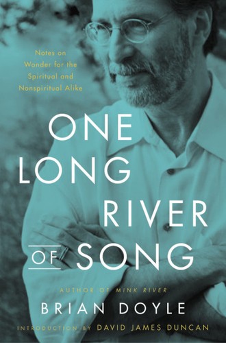 Brian Doyle, David James Duncan: One Long River of Song: Notes on Wonder for the Spiritual and Nonspiritual Alike (2019, Little, Brown and Company)