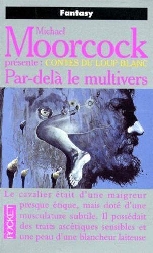 Michael Moorcock: Par-delà le multivers (French language)