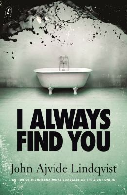 John Ajvide Lindqvist: I Always Find You (2018, Text Publishing Company)