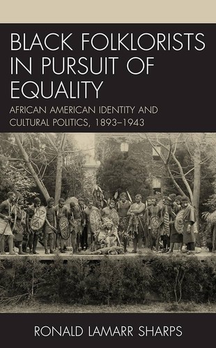 Ronald LaMarr Sharps: Black Folklorists in Pursuit of Equality (2021, Lexington Books/Fortress Academic)