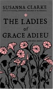 The Ladies of Grace Adieu and Other Stories (Hardcover, 2006, Bloomsbury USA)