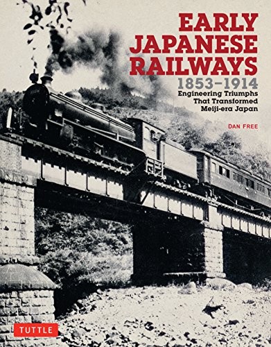 Dan Free: Early Japanese Railways 1853-1914 (Paperback, Tuttle Publishing)