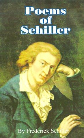 Friedrich Schiller: Poems of Schiller (Works of Frederick Schiller) (Paperback, 2001, University Press of the Pacific)