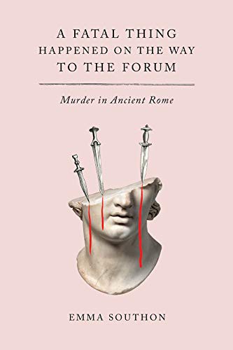 Emma Southon: A Fatal Thing Happened on the Way to the Forum (Hardcover, 2021, Abrams Press)