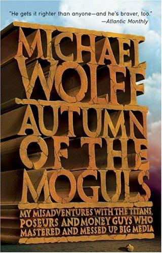 Michael Wolff: Autumn of the Moguls (Paperback, 2004, Collins)