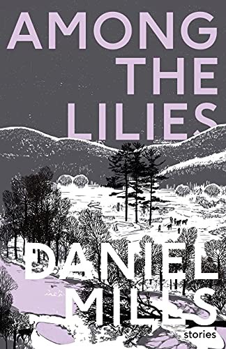 Daniel Mills: Among the Lilies (Paperback, 2021, Undertow Publications)