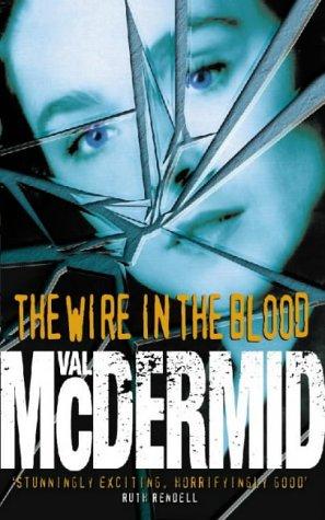 Val McDermid: The wire in the blood (2003, HarperCollins)