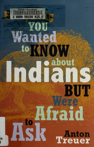 Everything you wanted to know about Indians but were afraid to ask (2012, Borealis Books)