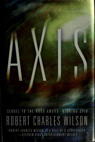 Robert Charles Wilson: Axis (2007, Tor Books)