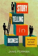 Janis Forman: Storytelling in business : the authentic and fluent organization (2013, Stanford Business Books, Stanford Business Books, an imprint of Stanford University Press)