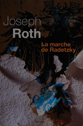 Joseph Roth: La marche de Radetzky (French language, 2013, Éd. du Seuil)