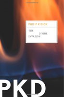 Philip K. Dick: The divine invasion (2011, Mariner Books)