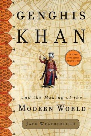 Jack Weatherford: Genghis Khan and the Making of the Modern World (Hardcover, 2004, Crown Publishers)