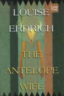 Louise Erdrich: The antelope wife (1998, Wheeler Pub.)