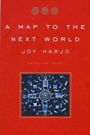 Joy Harjo: A Map to the Next World (2001, W. W. Norton & Company)