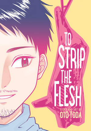 Oto Toda: To Strip the Flesh (2022, VIZ Signature)