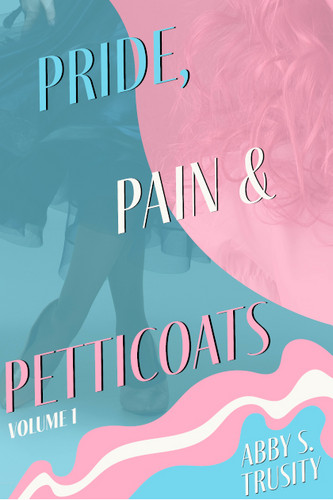 Abby S. Trusity: Pride, Pain & Petticoats (EBook)