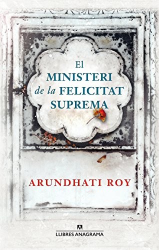 Arundhati Roy, Xavier Pàmies: El ministeri de la felicitat suprema (Paperback, 2017, Editorial Anagrama)