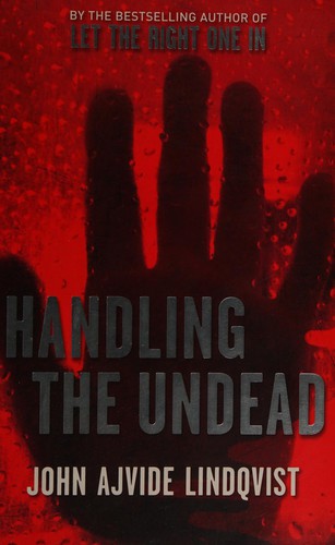 John Ajvide Lindqvist: Handling the undead (2009, Quercus)