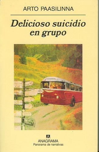 Arto Paasilinna: Delicioso suicidio en grupo (Paperback, Spanish language, 2007, Editorial Anagrama)