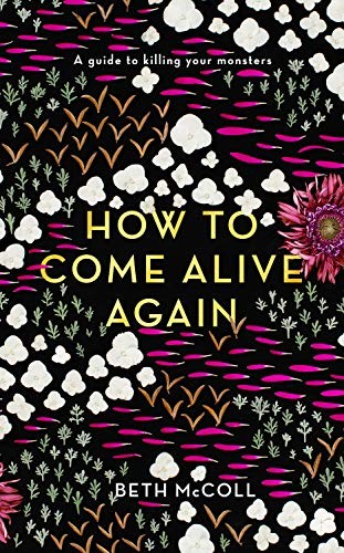 Beth McColl: How to Come Alive Again (Hardcover, 2019, Unbound)