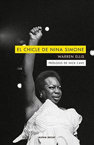Núria Molines Galarza, Nick Cave, Warren Ellis: EL CHICLE DE NINA SIMONE (Paperback, 2022, ALPHA DECAY)