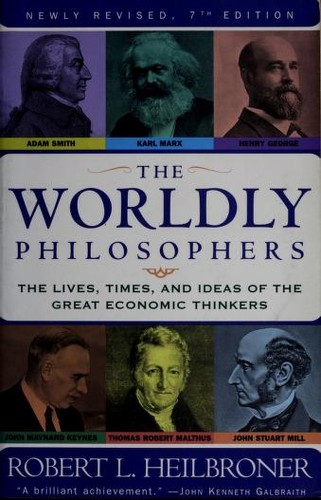 Robert Louis Heilbroner: The Worldly Philosophers (1999, Touchstone)