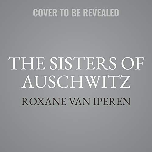 Roxane van Iperen: The Sisters of Auschwitz (AudiobookFormat, 2021, Blackstone Pub)