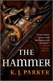 K. J. Parker: The Hammer (2011, Orbit)