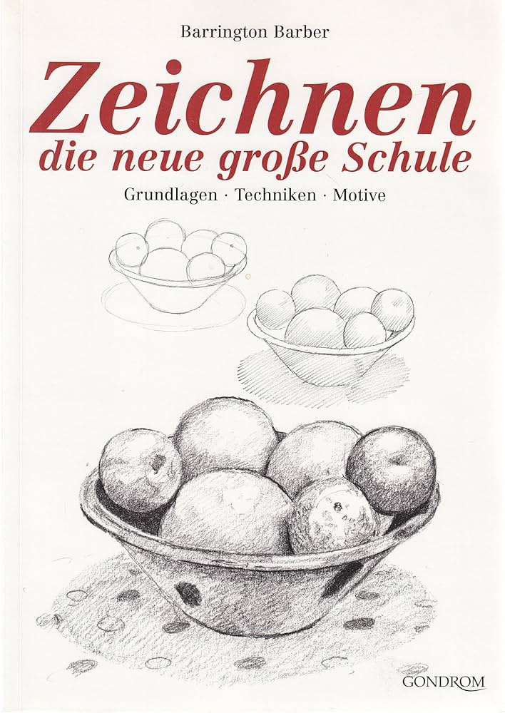 Barrington Barber: Zeichnen. Die neue große Schule. Grundlagen. Techniken. Motive. (Paperback, German language, Gondrom Verlag)