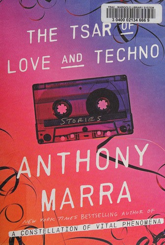 Anthony Marra: The tsar of love and techno (2015, Random House Canada)