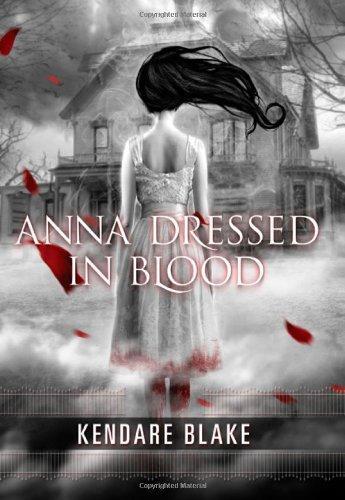 Kendare Blake: Anna Dressed in Blood